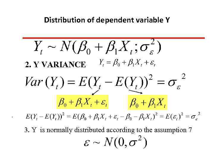 Distribution of dependent variable Y 2. Y VARIANCE . 3. Y is normally distributed