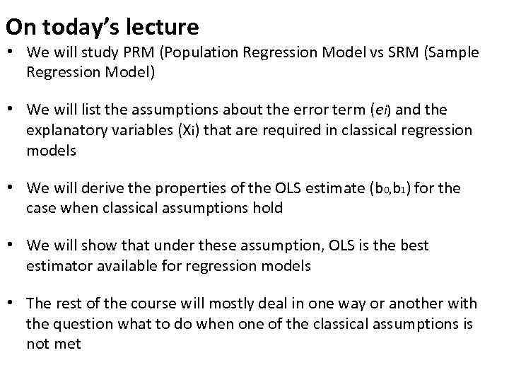 On today’s lecture • We will study PRM (Population Regression Model vs SRM (Sample