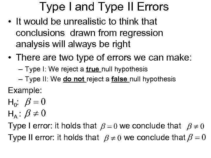 Type I and Type II Errors • It would be unrealistic to think that