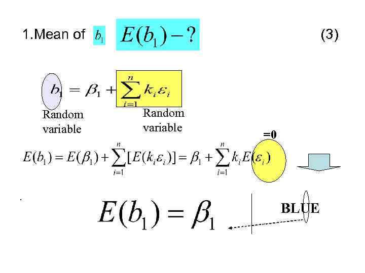 1. Mean of Random variable . (3) Random variable =0 BLUE 