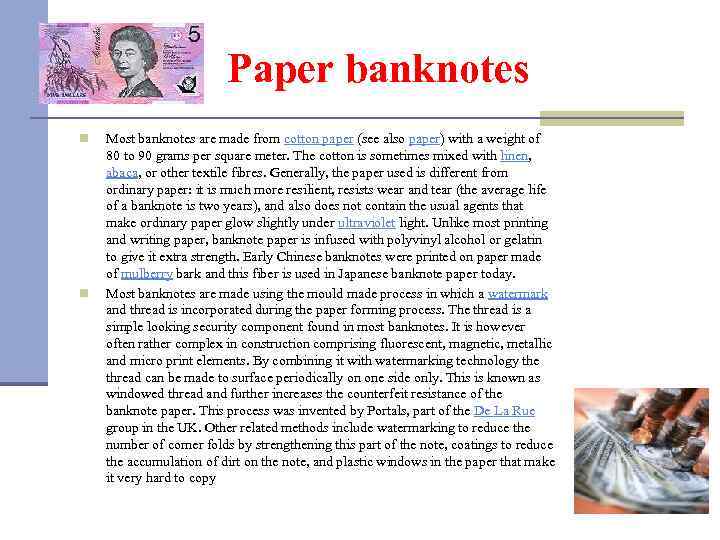 Paper banknotes n n Most banknotes are made from cotton paper (see also paper)