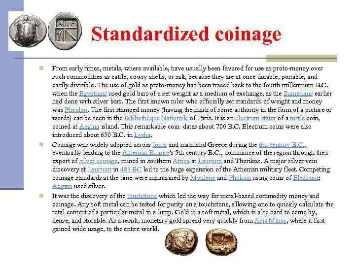Standardized coinage n n n From early times, metals, where available, have usually been