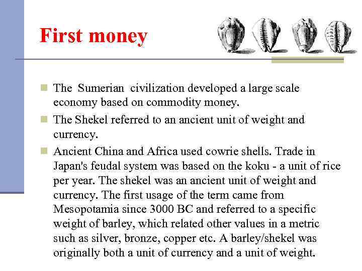First money n The Sumerian civilization developed a large scale economy based on commodity