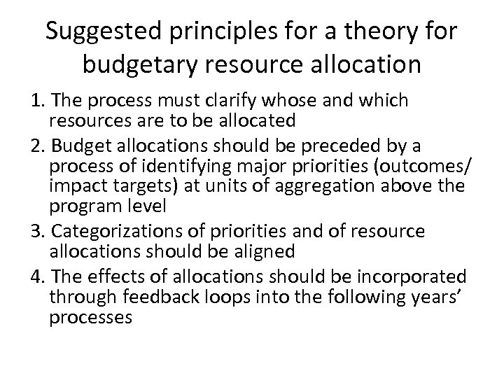 Suggested principles for a theory for budgetary resource allocation 1. The process must clarify