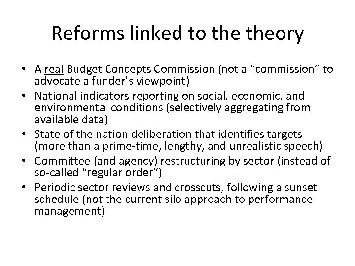 Reforms linked to theory • A real Budget Concepts Commission (not a “commission” to