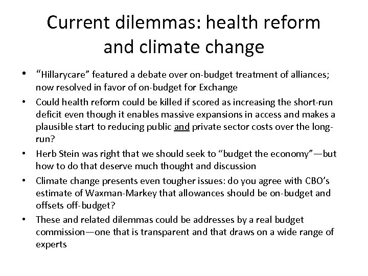 Current dilemmas: health reform and climate change • “Hillarycare” featured a debate over on-budget