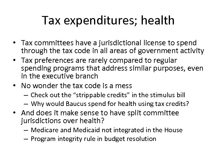 Tax expenditures; health • Tax committees have a jurisdictional license to spend through the