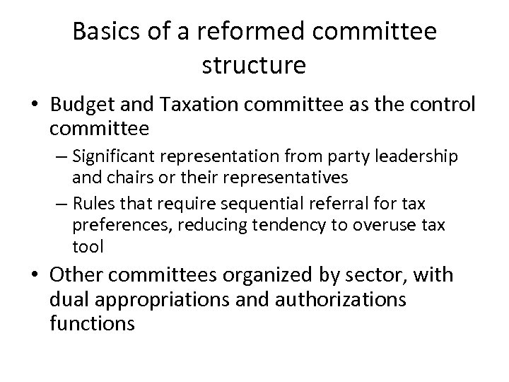 Basics of a reformed committee structure • Budget and Taxation committee as the control