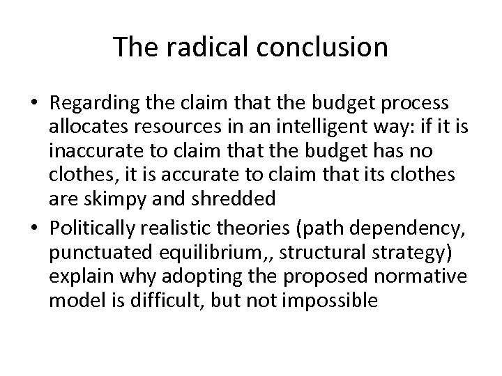 The radical conclusion • Regarding the claim that the budget process allocates resources in