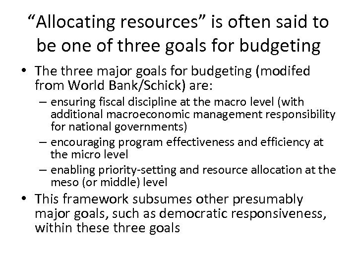 “Allocating resources” is often said to be one of three goals for budgeting •