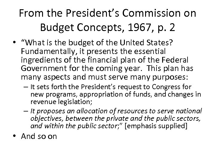 From the President’s Commission on Budget Concepts, 1967, p. 2 • “What is the