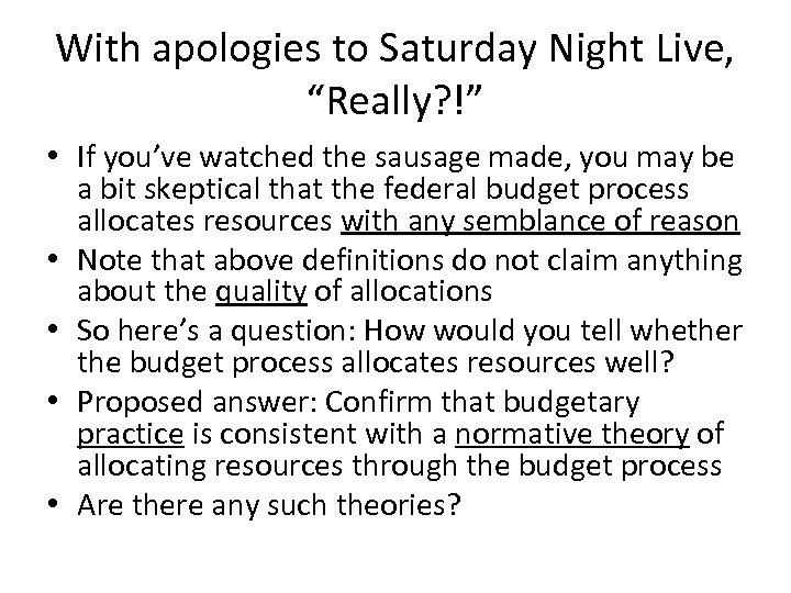 With apologies to Saturday Night Live, “Really? !” • If you’ve watched the sausage