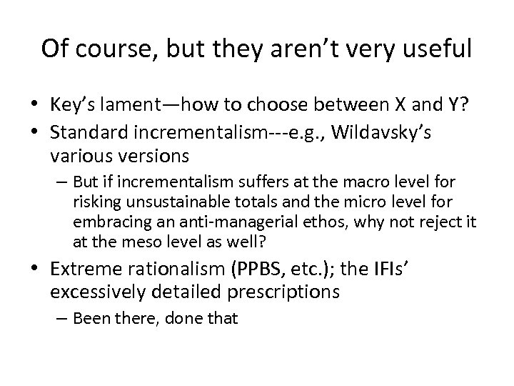 Of course, but they aren’t very useful • Key’s lament—how to choose between X