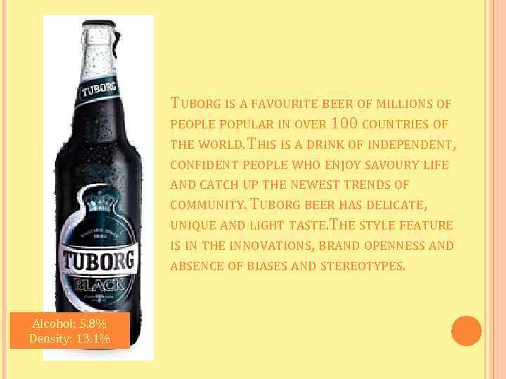 TUBORG IS A FAVOURITE BEER OF MILLIONS OF PEOPLE POPULAR IN OVER 100 COUNTRIES