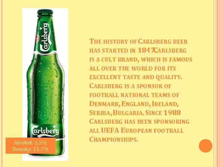 THE HISTORY OF CARLSBERG BEER HAS STARTED IN 1847. ARLSBERG C IS A CULT