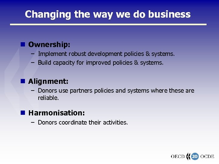 Changing the way we do business Ownership: – Implement robust development policies & systems.