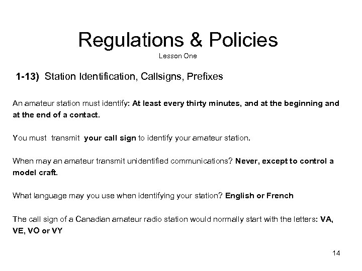 Regulations & Policies Lesson One 1 -13) Station Identification, Callsigns, Prefixes An amateur station