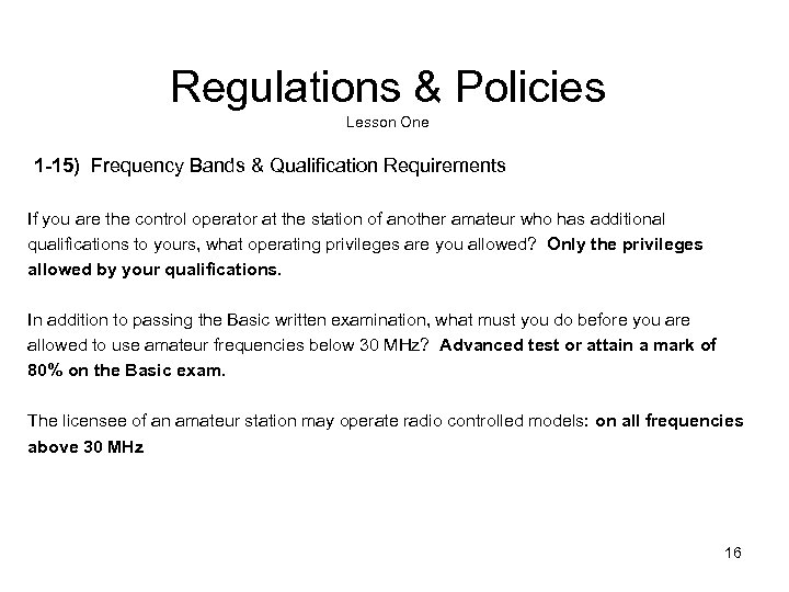 Regulations & Policies Lesson One 1 -15) Frequency Bands & Qualification Requirements If you