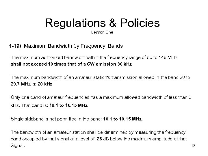 Regulations & Policies Lesson One 1 -16) Maximum Bandwidth by Frequency Bands The maximum