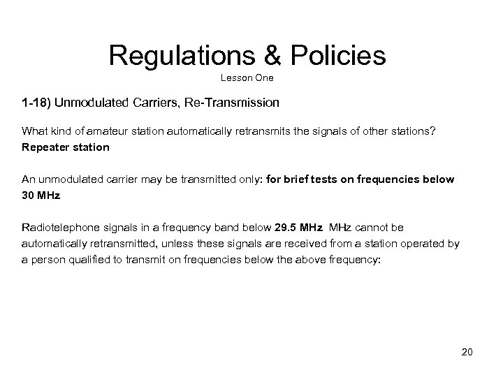 Regulations & Policies Lesson One 1 -18) Unmodulated Carriers, Re-Transmission What kind of amateur