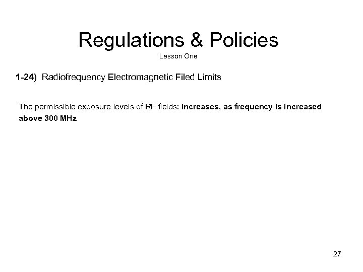 Regulations & Policies Lesson One 1 -24) Radiofrequency Electromagnetic Filed Limits The permissible exposure