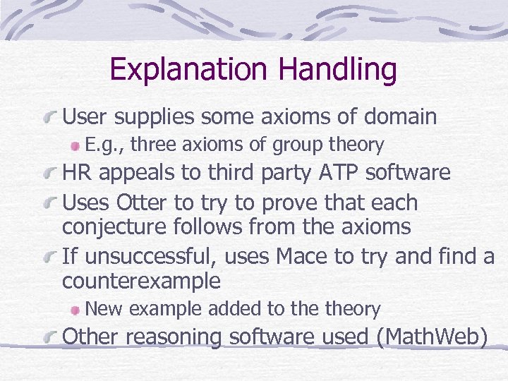 Explanation Handling User supplies some axioms of domain E. g. , three axioms of