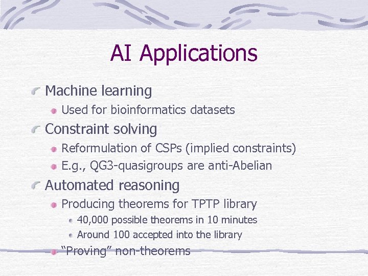 AI Applications Machine learning Used for bioinformatics datasets Constraint solving Reformulation of CSPs (implied