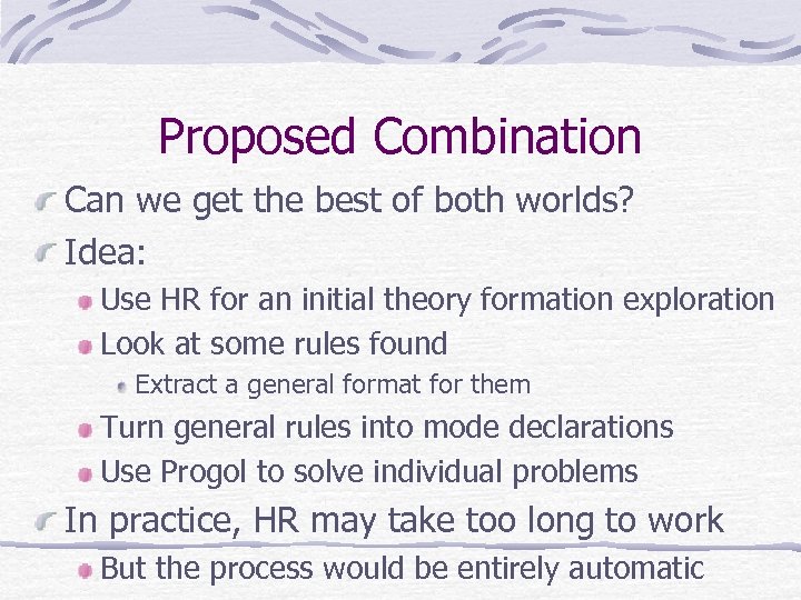 Proposed Combination Can we get the best of both worlds? Idea: Use HR for