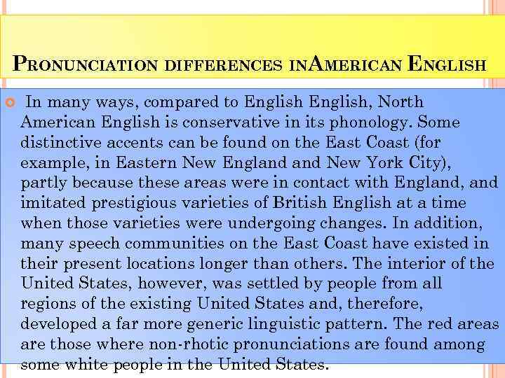 PRONUNCIATION DIFFERENCES INAMERICAN ENGLISH In many ways, compared to English, North American English is