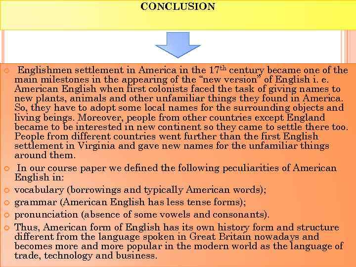 CONCLUSION Englishmen settlement in America in the 17 th century became one of the