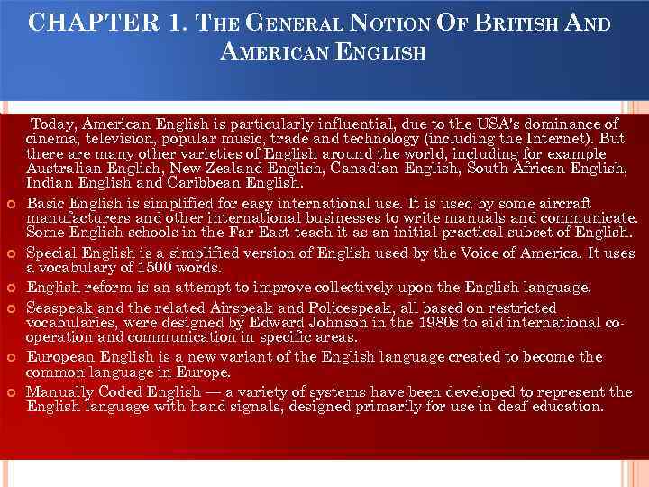 CHAPTER 1. THE GENERAL NOTION OF BRITISH AND AMERICAN ENGLISH Today, American English is