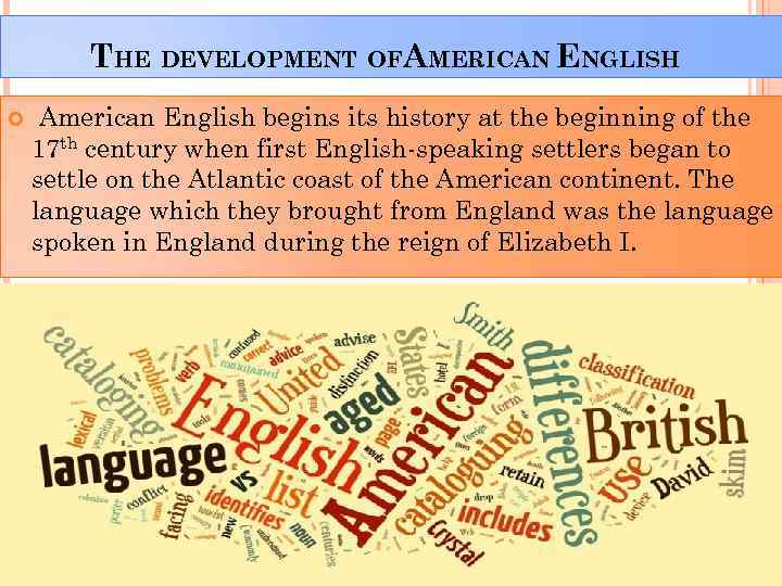 THE DEVELOPMENT OFAMERICAN ENGLISH American English begins its history at the beginning of the