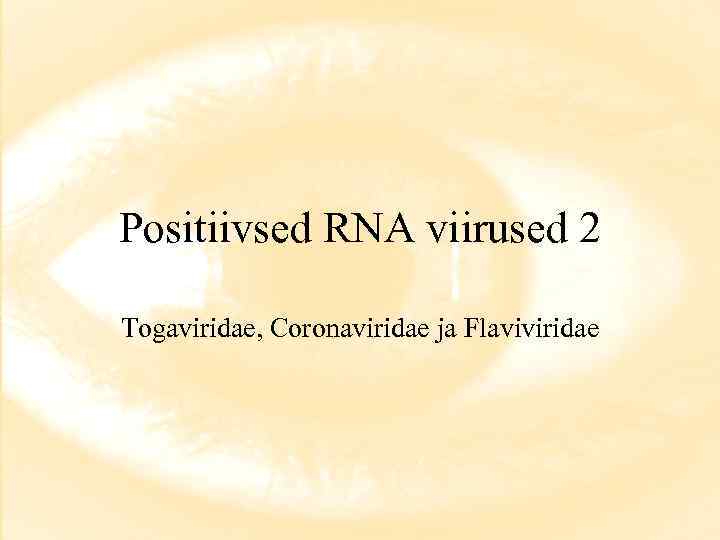 Positiivsed RNA viirused 2 Togaviridae, Coronaviridae ja Flaviviridae 
