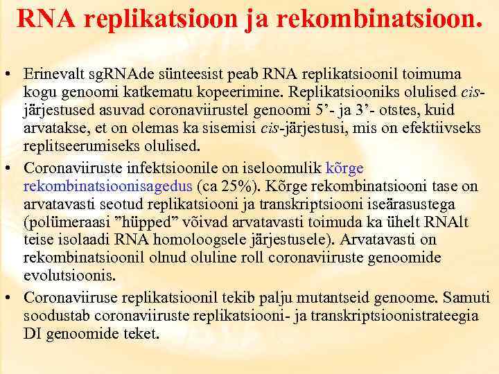 RNA replikatsioon ja rekombinatsioon. • Erinevalt sg. RNAde sünteesist peab RNA replikatsioonil toimuma kogu
