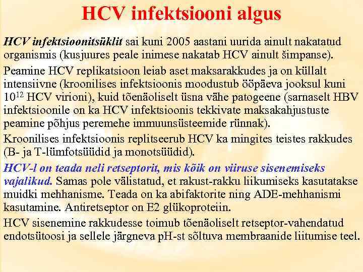 HCV infektsiooni algus HCV infektsioonitsüklit sai kuni 2005 aastani uurida ainult nakatatud organismis (kusjuures