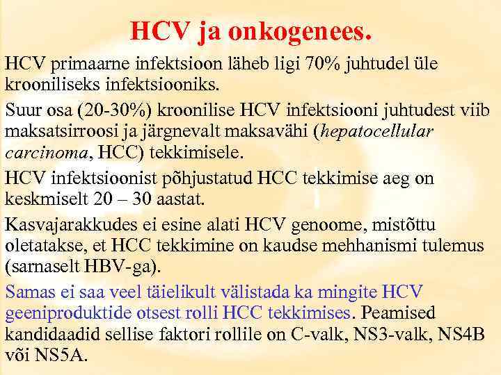 HCV ja onkogenees. HCV primaarne infektsioon läheb ligi 70% juhtudel üle krooniliseks infektsiooniks. Suur