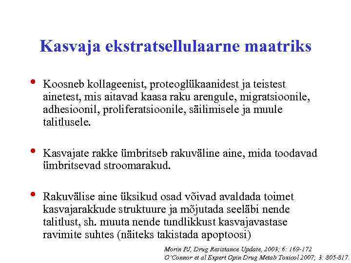 Kasvaja ekstratsellulaarne maatriks • Koosneb kollageenist, proteoglükaanidest ja teistest ainetest, mis aitavad kaasa raku