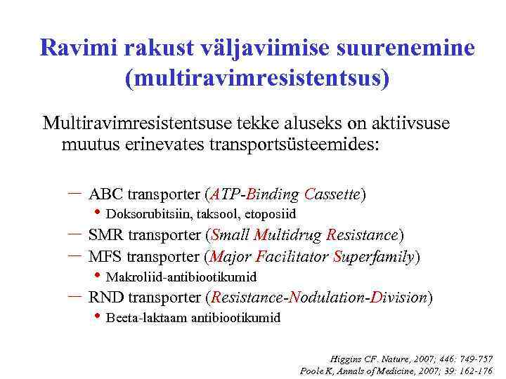 Ravimi rakust väljaviimise suurenemine (multiravimresistentsus) Multiravimresistentsuse tekke aluseks on aktiivsuse muutus erinevates transportsüsteemides: –