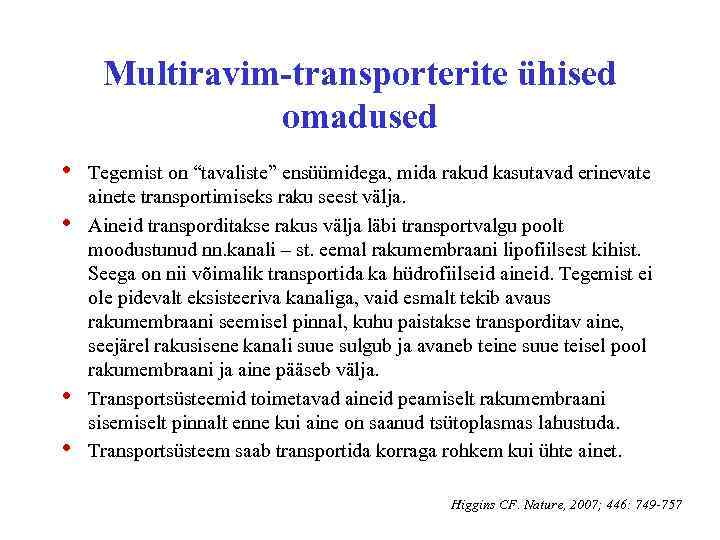 Multiravim-transporterite ühised omadused • • Tegemist on “tavaliste” ensüümidega, mida rakud kasutavad erinevate ainete