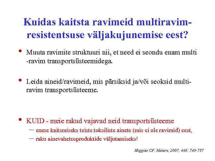 Kuidas kaitsta ravimeid multiravimresistentsuse väljakujunemise eest? • Muuta ravimite struktuuri nii, et need ei