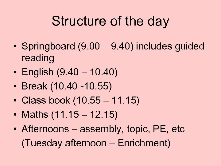 Structure of the day • Springboard (9. 00 – 9. 40) includes guided reading