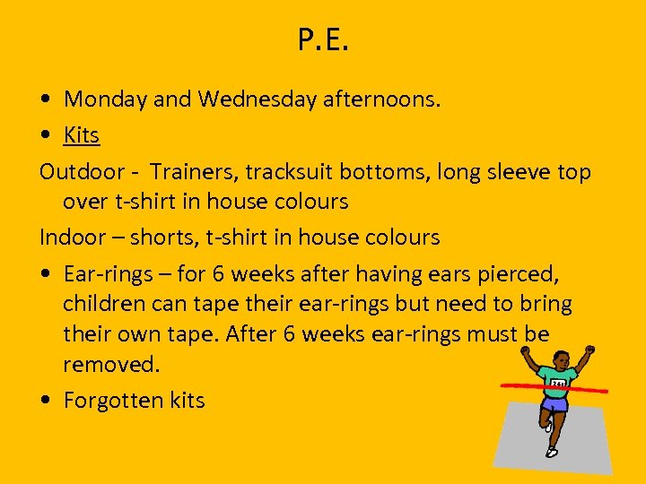 P. E. • Monday and Wednesday afternoons. • Kits Outdoor - Trainers, tracksuit bottoms,
