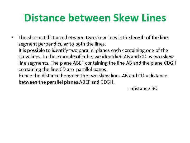 Distance between Skew Lines • The shortest distance between two skew lines is the