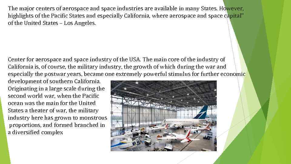 The major centers of aerospace and space industries are available in many States. However,