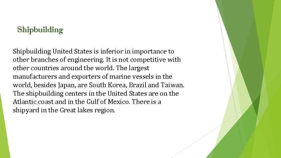 Shipbuilding United States is inferior in importance to other branches of engineering. It is