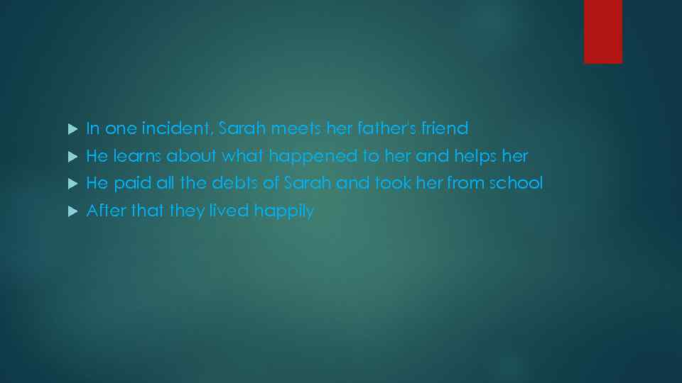  In one incident, Sarah meets her father's friend He learns about what happened