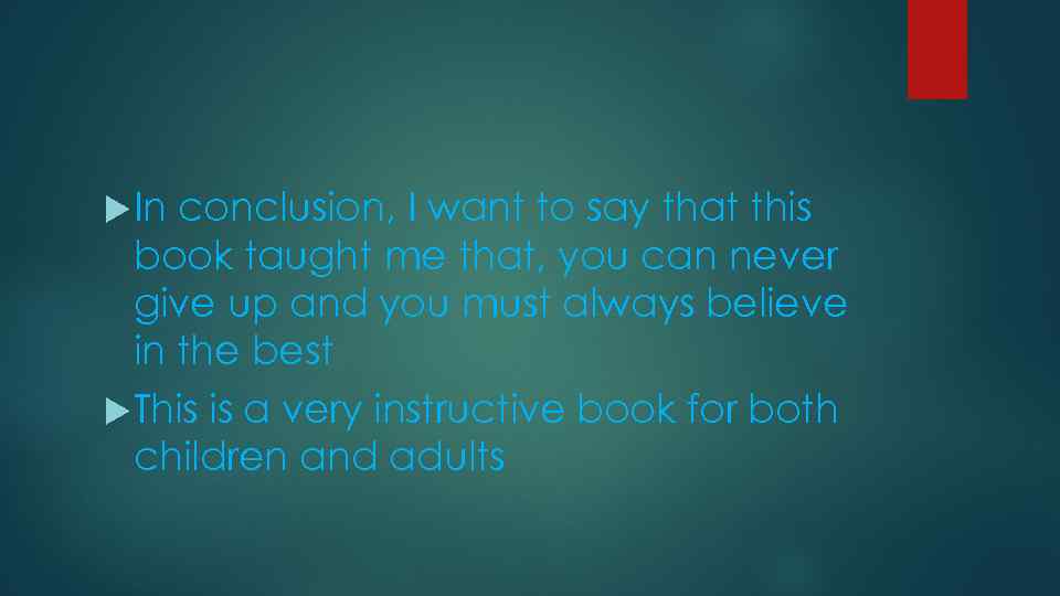  In conclusion, I want to say that this book taught me that, you