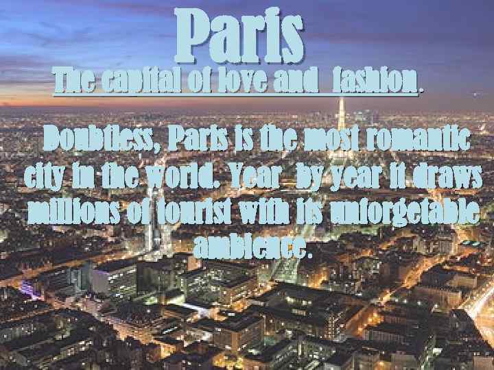 Paris fashion. The capital of love and Doubtless, Paris is the most romantic city