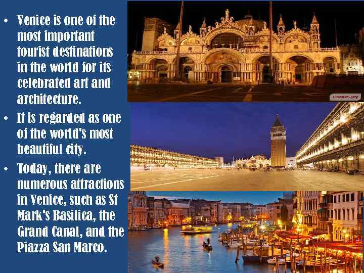  • Venice is one of the most important tourist destinations in the world