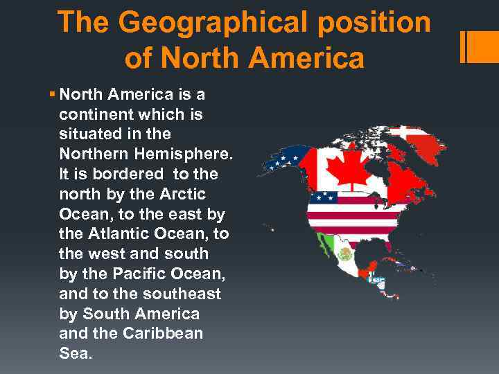 The Geographical position of North America § North America is a continent which is